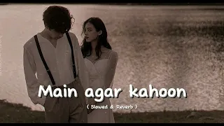 Main agar kahoon Slowed & Reverb - 2K HD LYRICS