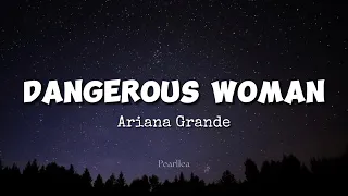 Ariana Grande - Dangerous Woman (Lyrics)