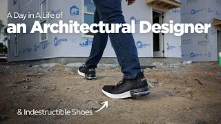 A Day in Life of An Architectural Designer with Indestructible Shoes