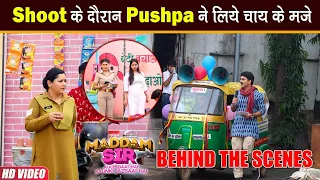 Maddam Sir Behind The Scenes : Karishma और Pushpa ने किया Outdoor Shoot, हवा में उड़ें Pamplets