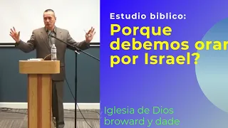 ¿PORQUE DEBEMOS ORAR POR ISRAEL?  ESTUDIO BIBLICO.  POR FRANCISCO NARVÁEZ.