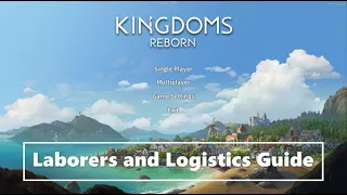 The Real Secret To Kingdoms Reborn - Laborers and Logistics Guide