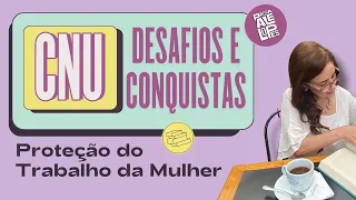 Desafios e conquistas: Proteção do trabalho da Mulher