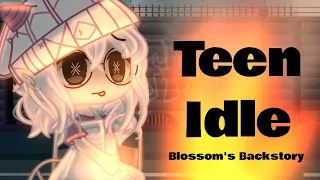 Teen Idle | GCMV | Blossom's Backstory