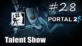 28# Portal 2 | Достижение "Talent Show"