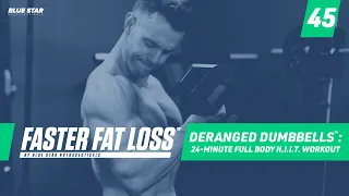Deranged Dumbbells™: 24-Minute Full Body H.I.I.T. Workout Ft. Rob Riches | Faster Fat Loss™