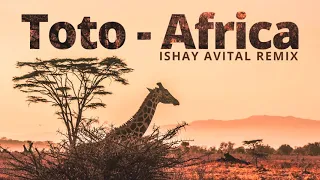 Toto - Africa (Ishay Avital Remix)