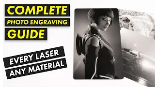 The COMPLETE Photo Engraving Guide Part 1 | Fiber CO2 UV and Diode