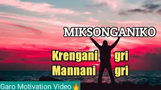 Miksonganiko krengani gri mannani gri. Garo motivation video.