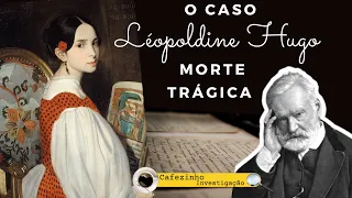 LÉOPOLDINE HUGO : A BREVE VIDA & TRÁGICA  MORTE  DA FILHA DE VICTOR HUGO