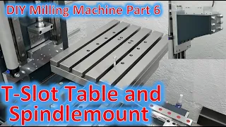 DIY Milling Machine Part 6: T-Slot Machine Table and First Movements!