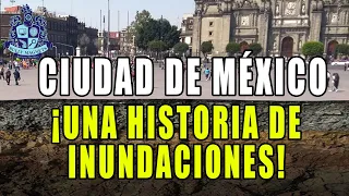 Historia de las inundaciones en la Ciudad de Mexico - Bully Magnets - Historia Documental