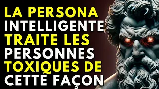 15 FAÇONS INTELLIGENTES DE GÉRER LES PERSONNES TOXIQUES | Philosophie du STOICISME