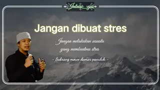 jangan melakukan sesuatu yang membuatmu stres - Sabrang mowo damar panuluh