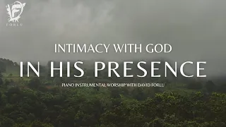 Intimacy With God: In His Presence | 2 Hour Instrumental Worship & Prayer Music