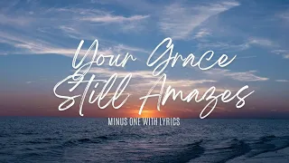 Your Grace Still Amazes Me | Female Key Lower Key with lyrics guitar chords