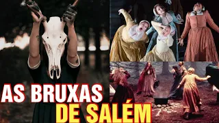 AS BRUXAS DE SALÉM - A HISTÓRIA COMPLETA DO JULGAMENTO MACABRO!