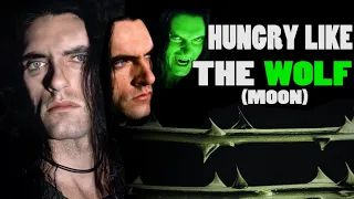 If Type O Negative wrote Hungry Like the Wolf (Duran Duran)