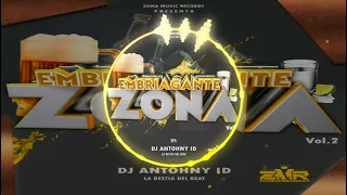 Zona Embriagante Vol.2 By Dj Anthony ID La Bestia Del Beat Zona Music Records Poder Latino