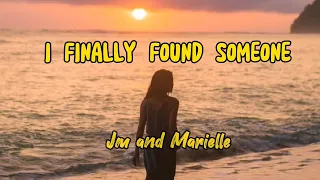 I Finally Found Someone (Lyrics) - Marielle Montellano & Jm dela Cerna