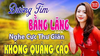 Đường Tím Bằng Lăng, Hái Trộm Hoa Rừng ✪ LK Nhạc Vàng Xưa Toàn Bài Hay Bất Hủ Nghe Cực Thư Giãn#2023