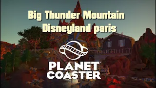 Big Thunder Mountain Disneyland paris - Planet Coaster Recreation (Full Experience)