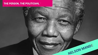 Nelson Mandela: The Person, The Politician, The Icon