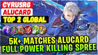 5K+ Matches Alucard, Full Power Killing Spree [ Top 2 Global Alucard ] CyrusRG Mobile Legends Build