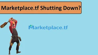 Marketplace.tf Shutting Down? (TF2)