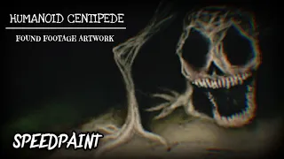 A-31: “Humanoid Centipede” Speedpaint - (Found Footage Style Artwork)