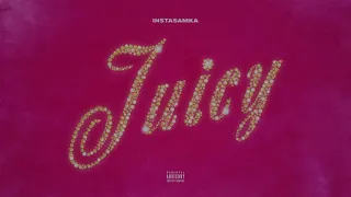 INSTASAMKA - Juicy (prod. realmoneyken) 10 ЧАСОВ