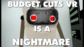 Budget Cuts VR Is An Absolute Nightmare - This Is Why