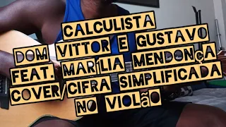 Calculista - Dom Vittor e Gustavo feat. Marília Mendonça - Como tocar no violão - cifra simplificada