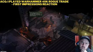 ACG: I Played Warhammer 40K Rogue Trade - First Impressions Reaction