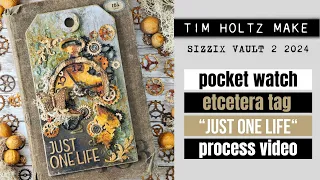 POCKET WATCH ETCETERA TAG "JUST ONE LIFE" - PROCESS VIDEO [TIM HOLTZ & SIZZIX VAULT 2 2024]
