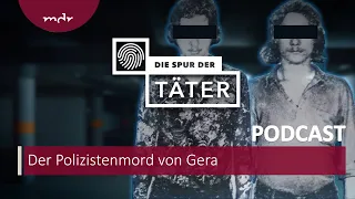 Aufgeklärt mit Camembert und Cola: Der Polizistenmord von Gera | Podcast Die Spur der Täter | MDR