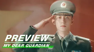 Preview: Xia is Liang's Achilles' Heel! | My Dear Guardian EP37 | 爱上特种兵 | iQIYI