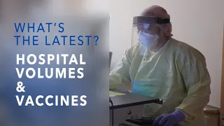 Hospital Volumes & Vaccines | What's the Latest? with Dr. Nick Gilpin