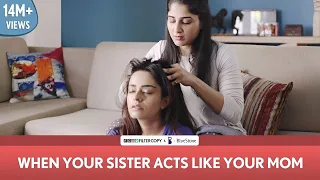 FilterCopy | When Your Sister Acts Like Your Mom | Mother’s Day | Ft. Apoorva Arora and Saloni Batra