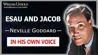 Neville Goddard - Esau and Jacob - Full Lecture - Questions and Answers Included