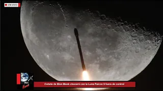 Cohete de Elon Musk chocará con la Luna Falcon 9 fuera de control