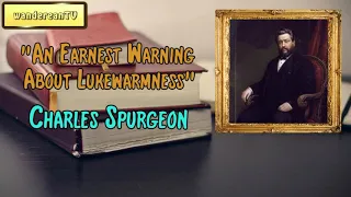 An Earnest Warning About Lukewarmness || Charles Spurgeon’s Sermon (Female Narrator)