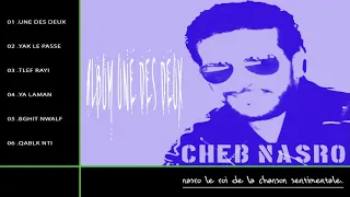 Cheb Nasro [ Album Une Des Deux ]