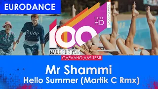 Mr Shammi - Hello Summer (Martik C Rmx) [100% Made For You]