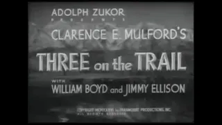 06 Three on the Trail: Hopalong Cassidy (Apr 1936)