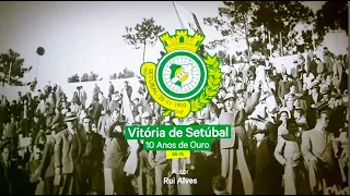 Vitória de Setúbal - Uma Década de Ouro