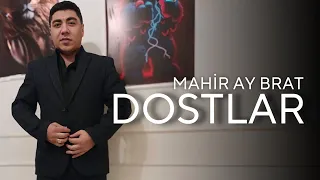 Mahir Ay Brat - Dostlar