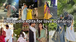 Desi audio edits for your love scenarios💗