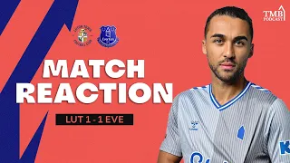 “We Should Have Had 3 Penalties, But A Point Will Do!!” | Luton Town 1-1 Everton | Cams Reaction!