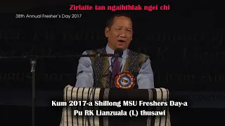 Pu RK Lianzuala (L) thusawi || zirlaite fuihna thu a sawi | Shillong MSU Freshers Day | 2017